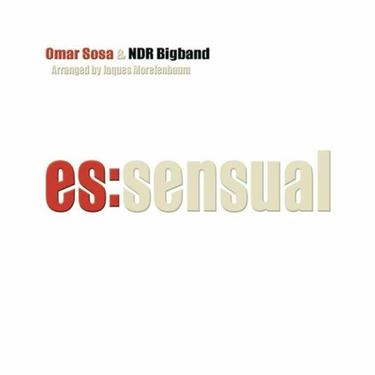 Es:Sensual (Arranged by Jaques Morelenbaum) - CD Audio di Omar Sosa,NDR Big Band