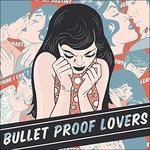 Bullet Proof Lovers - CD Audio di Bullet Proof Lovers