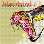 Cannonbal!!! - CD Audio di Bleubird