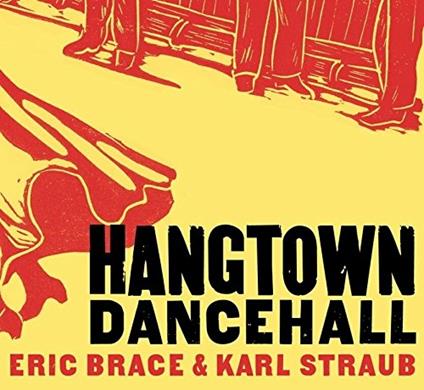 Hangtown Dancehall - CD Audio di Eric Brace,Karl Straub