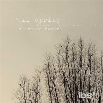 Til Spring - CD Audio di Clarence Bucaro