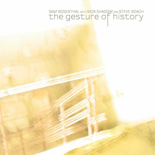The Gesture of History - CD Audio di Steve Roach,Sam Rosenthal