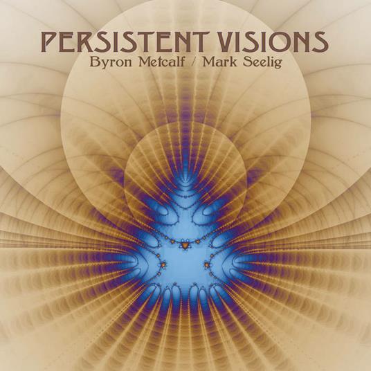 Persistent Visions - CD Audio di Mark Seelig,Byron Metcalf