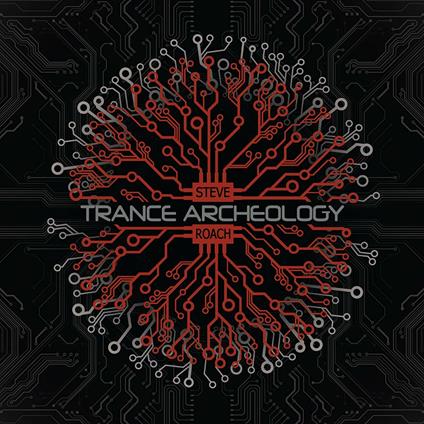 Trance Archeology - CD Audio di Steve Roach