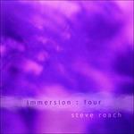 Immersion. Four - CD Audio di Steve Roach