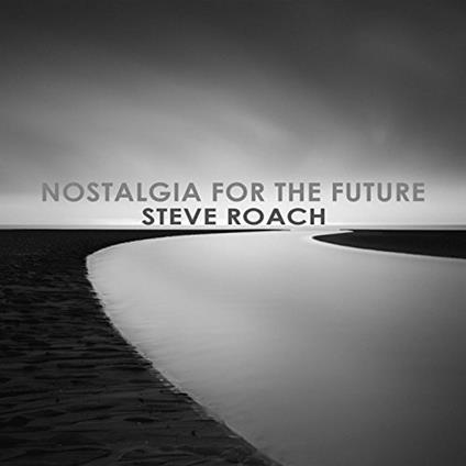 Nostalgia for the Future - CD Audio di Steve Roach