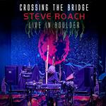 Crossing The Bridge - Live In Boulder 20