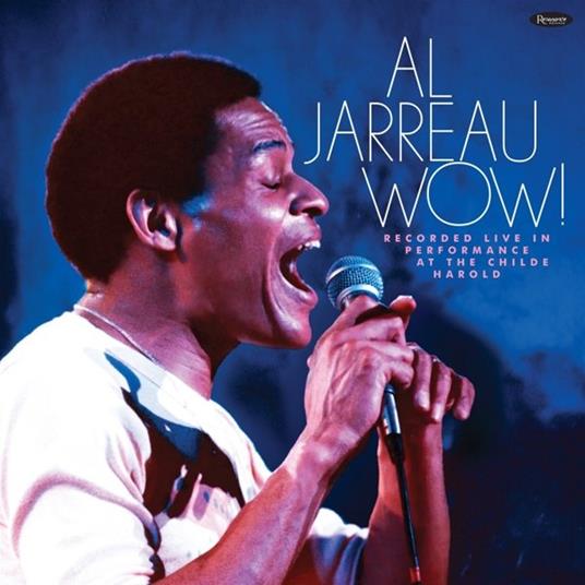 Wow! Live In Performance At The Childe Harold (Washington, August 1976, Recorded For Whfs Radio) - CD Audio di Al Jarreau