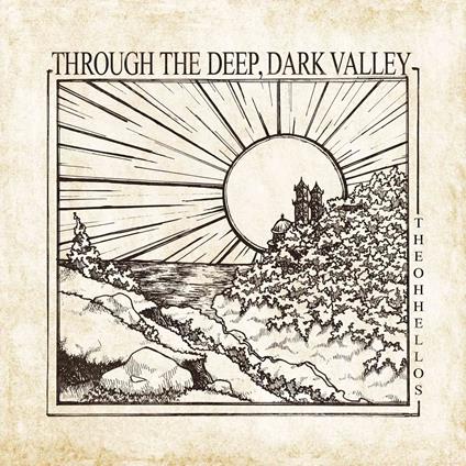 Through The Deep, Dark Valley - Vinile LP di Oh Hellos