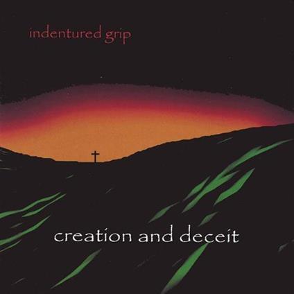 Indentured Grip - Creation & Deceit - CD Audio
