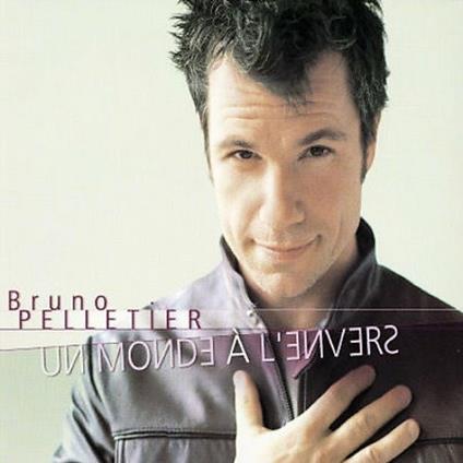 Un Monde a L'envers - CD Audio di Bruno Pelletier