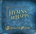 Hymns for the Happy - CD Audio di Sunparlour Players