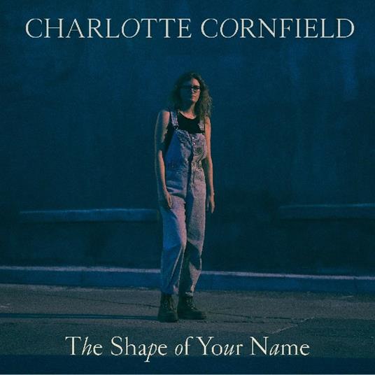 The Shape of Your Name - CD Audio di Charlotte Cornfield