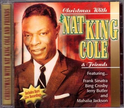 Christmas With Nat King Cole And Friends - CD Audio di Nat King Cole