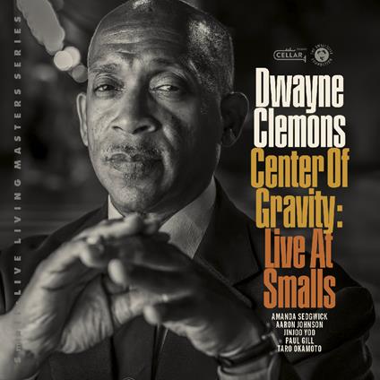 Center Of Gravity. Live at Smalls - CD Audio di Dwayne Clemons