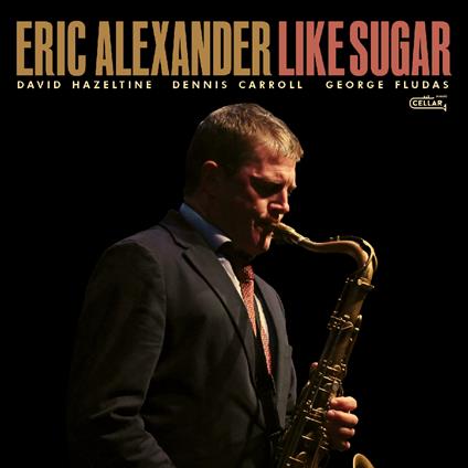 Like Sugar - CD Audio di Eric Alexander