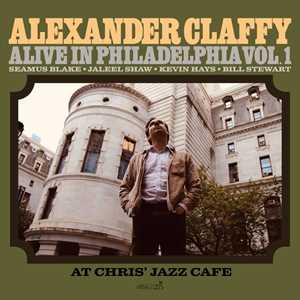 CD Alive In Philadelphia Vol.1 (At Chris Jazz Café) Alexander Claffy