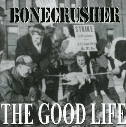 Good Life - CD Audio Singolo di Bonecrusher