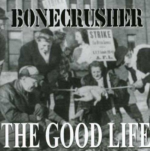 Good Life - CD Audio Singolo di Bonecrusher