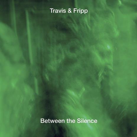 Between the Silence - CD Audio di Robert Fripp,Theo Travis