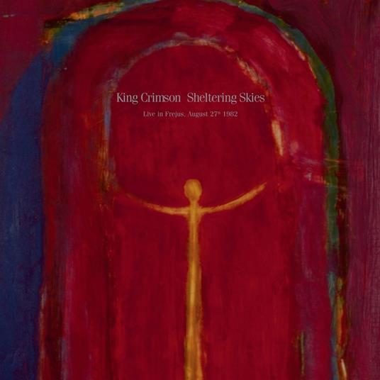 Sheltering Skies (Live In Frejus. August 27th 19 - CD Audio di King Crimson