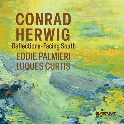 Reflections-Facing South - CD Audio di Conrad Herwig