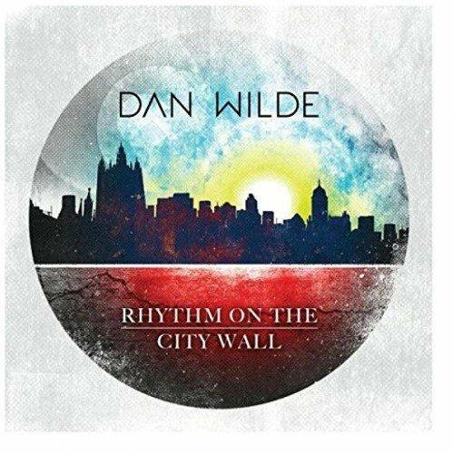 Rhythm on the City Wall - CD Audio di Dan Wilde