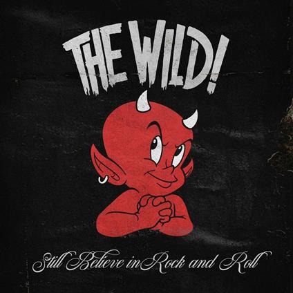 Still Believe in Rock and Roll - CD Audio di Wild