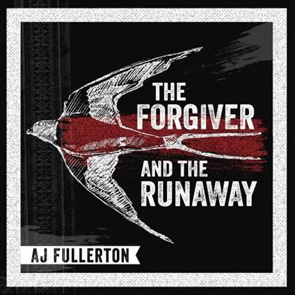 The Forgiver and the Runaway - CD Audio di A. J. Fullerton