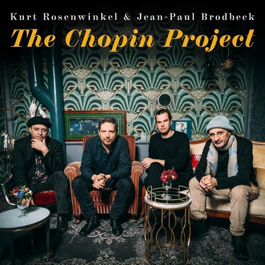 The Chopin Project - CD Audio di Kurt & Jean-Paul Brodbeck Rosenwinkel