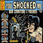Bob Corritore & Friends. You Shocked Me