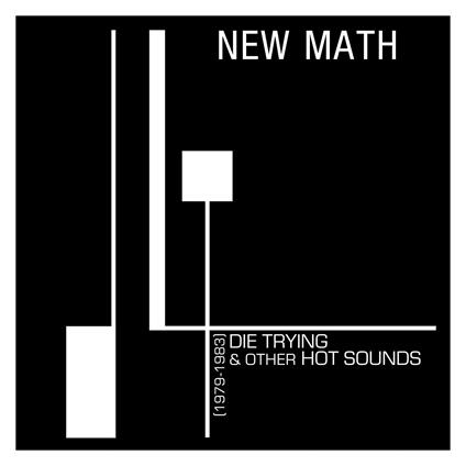 Die Trying & Other Hot Sounds (1979-83) - Vinile LP di New Math