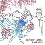 River Bends - CD Audio di Denison Witmer