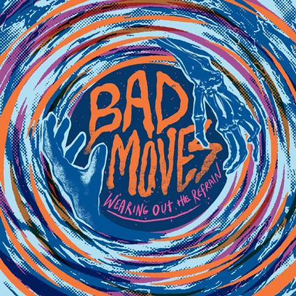 Wearing Out The Refrain - CD Audio di Bad Moves