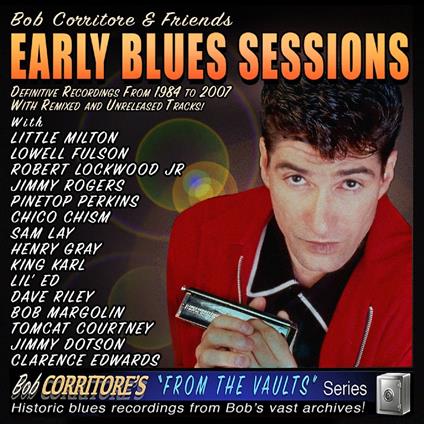 Bob Corritore & Friends. Early Blues Sessions - CD Audio di Bob Corritore