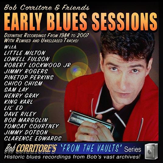 Bob Corritore & Friends. Early Blues Sessions - CD Audio di Bob Corritore