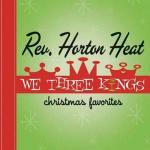 We Three Kings - CD Audio di Reverend Horton Heat