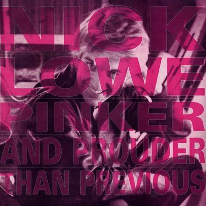 Pinker and Prouder Than Previous - Vinile LP di Nick Lowe