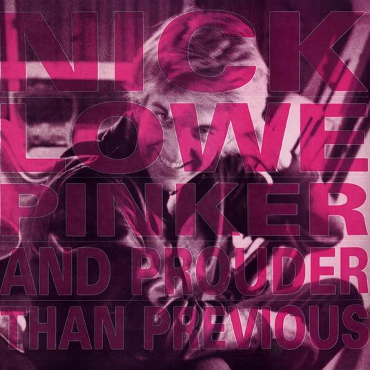 Pinker and Prouder Than Previous - Vinile LP di Nick Lowe