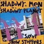 Savvy Show Stoppers - CD Audio di Shadowy Men on a Shadowy Planet