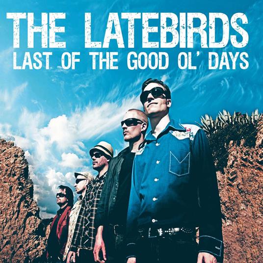 Last of the Good Ol' Days - CD Audio di Latebirds