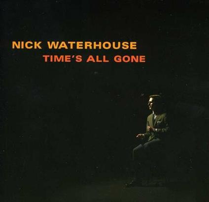 Time's All Gone - CD Audio di Nick Waterhouse