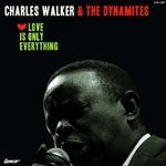 Love Is Only Everything - Vinile LP di Charles Walker,Dynamites