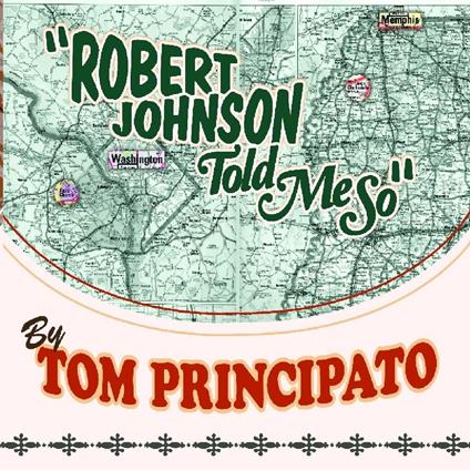 Robert Johnson Told Me So - CD Audio di Tom Principato
