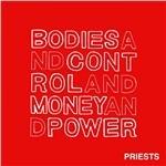Bodies and Control and Money and Power - Vinile LP di Priests
