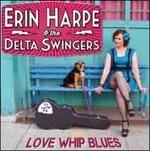 Love Whip Blues - CD Audio di Erin Harpe,Delta Swingers