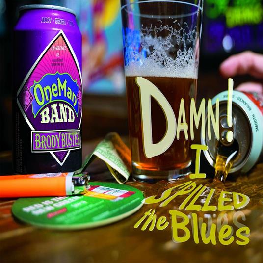 Damn! I Spilled the Blues - CD Audio di Brody Buster's One Man Band