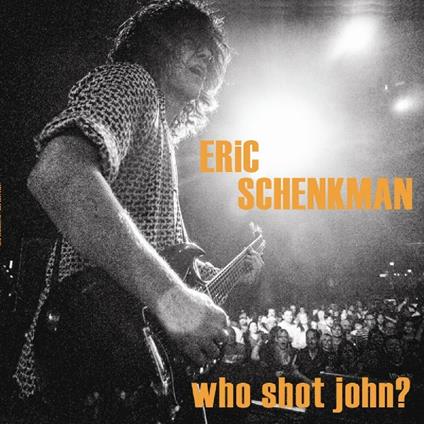 Who Shot John? - CD Audio di Eric Schenkman