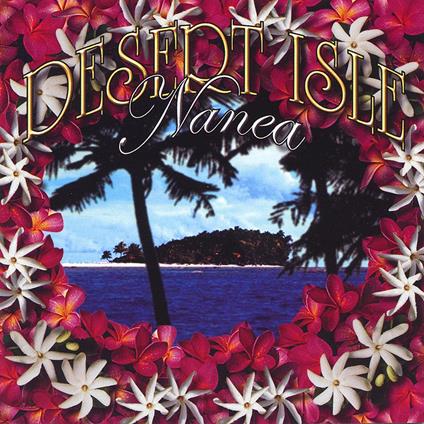 Desert Isle - CD Audio di Nanea