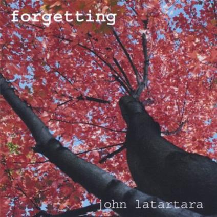 John Latartara - Forgetting - CD Audio